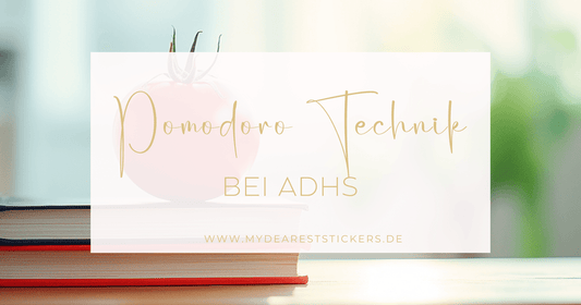 Pomodoro-Technik und ADHS - My dearest Stickers Shop