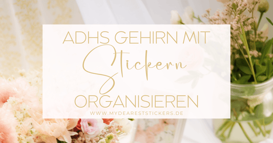 Das ADHS-Gehirn mit Stickern organisieren - My dearest Stickers Shop