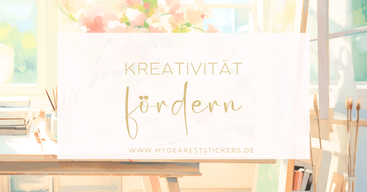 Kreativität fördern - My dearest Stickers Shop