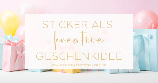 Sticker als kreative Geschenkidee: Eine bunte Welt zum Verschenken - My dearest Stickers Shop